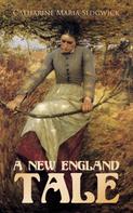 Catharine Maria Sedgwick: A New England Tale 