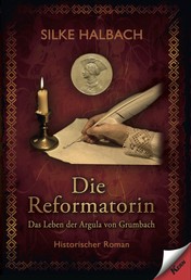 Die Reformatorin - Das Leben von Argula von Grumbach