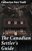 Catharine Parr Traill: The Canadian Settler's Guide 