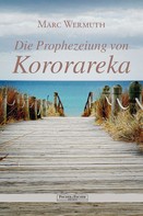 Marc Wermuth: Die Prophezeiung von Kororareka 
