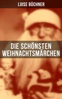 Luise Büchner: Die schönsten Weihnachtsmärchen 