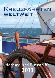 Kreuzfahrten weltweit - Hochsee- und Flussschiffe 2013