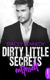 Dirty Little Secrets - Entfesselt