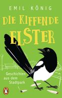 Emil König: Die kiffende Elster ★★★★