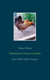 Rebhuhnfarbene Polnische Grünfüßler - Das wilde Huhn Europas