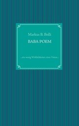 Baba Poem - ... ein wenig Wirklichkeiten einer Vision ...