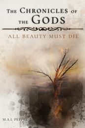 The Chronicles of the Gods - All Beauty Must Die