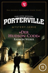 Porterville - Folge 11: Der Hudson-Code - Mystery-Serie