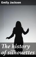 Emily Jackson: The history of silhouettes 