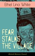 Ethel Lina White: Fear Stalks the Village (British Mystery Classic) 