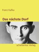 Franz Kafka: Das nächste Dorf 