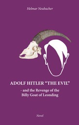Adolf Hitler “The Evil” - and the Revenge of the Billy Goat of Leonding