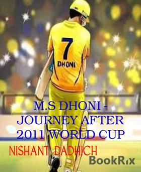 M.S DHONI - JOURNEY AFTER 2011 WORLD CUP