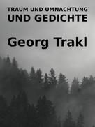 Georg Trakl: Traum und Umnachtung und Gedichte 