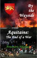 Annemarie Nikolaus: Aquitaine: the End of a War 