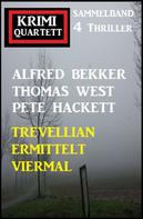 Alfred Bekker: Trevellian ermittelt viermal: Krimi Quartett Sammelband 4 Thriller 