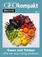 GEO eBook: Essen und Trinken: Wie wir uns richtig ernähren (GEOkompakt eBook) ★★★★