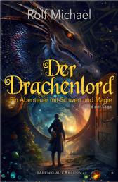 Der Drachenlord – Ein Abenteuer mit Schwert und Magie: Band 1