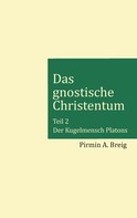 Pirmin A. Breig: Das gnostische Christentum - Teil 2 