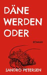Däne Werden Oder - Roman