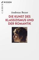 Andreas Beyer: Die Kunst des Klassizismus und der Romantik 