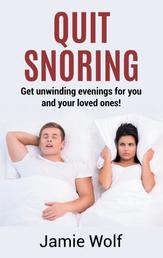 Quit Snoring - Get unwinding evenings for you and your loved ones! - Snoring makes you and your friends and family sick - Quit it and get wellbeing and happiness back!