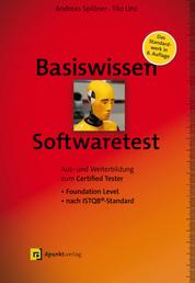 Basiswissen Softwaretest - Aus- und Weiterbildung zum Certified Tester – Foundation Level nach ISTQB®-Standard