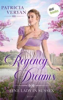 Regency Dreams - Eine Lady in Sussex