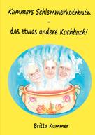 Britta Kummer: Kummers Schlemmerkochbuch - das etwas andere Kochbuch! 