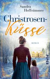 Christrosenküsse - Roman | Historischer Liebesroman mit winterlichem Touch