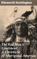 Allen Johnson: The Red Man's Continent: A Chronicle of Aboriginal America 