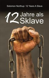 12 Jahre als Sklave - 12 Years A Slave: Die Geschichte des Solomon Northup