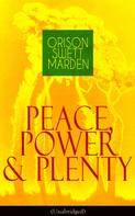 Orison Swett Marden: Peace, Power & Plenty (Unabridged) 