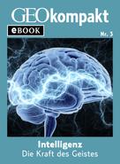 GEO eBook: Intelligenz: Die Kraft des Geistes (GEOkompakt eBook) ★★★★★