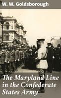 W. W. Goldsborough: The Maryland Line in the Confederate States Army 