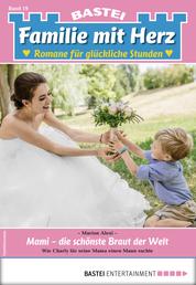 Familie mit Herz 19 - Familienroman - Mami - die schönste Braut der Welt