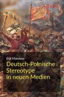 Erik Malchow: Deutsch-Polnische Stereotype in neuen Medien 