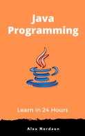 Alex Nordeen: Learn Java Programming in 24 Hours 