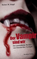 Rainer M.Köppl: Der Vampir sind wir ★★★★★
