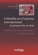 Eric Tremolada Álvarez: Colombia en el sistema internacional: su proyección en Asia 