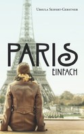 Ursula Seifert-Gerstner: Paris einfach 