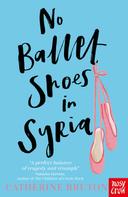 Catherine Bruton: No Ballet Shoes in Syria 