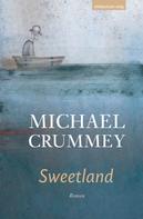 Michael Crummey: Sweetland 