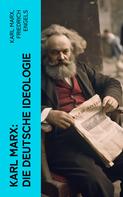 Friedrich Engels: Karl Marx: Die deutsche Ideologie 
