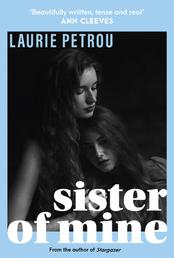 Sister of Mine - From the author of Stargazer, comes your next obsession...