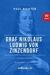 Graf Nikolaus Ludwig von Zinzendorf 1700 – 1760 - Kurzbiografie