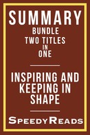 SpeedyReads: Summary Bundle Two Titles in One - Inspiring and Keeping in Shape 