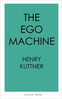 Henry Kuttner: The Ego Machine 