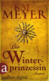 Die Winterprinzessin - Ein unheimlicher Roman um die Brüder Grimm