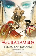 Pedro Santamaría: El águila y la lambda 
